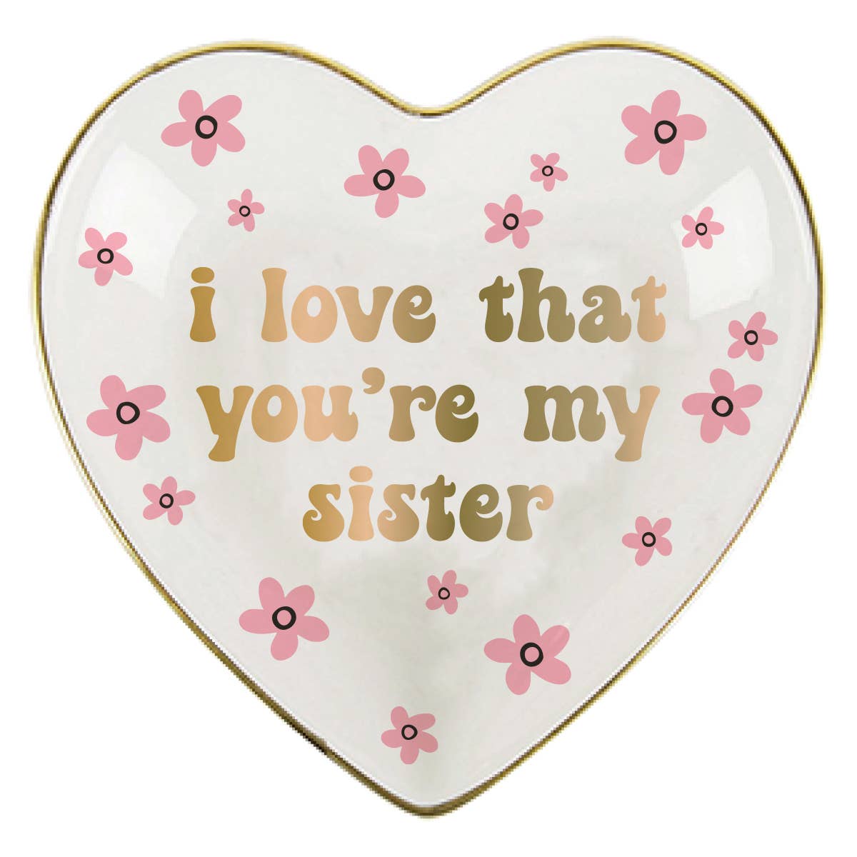 I Love That You Are My Sister Trinket Tray