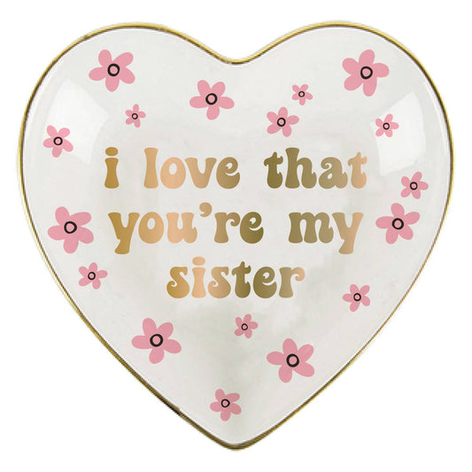 I Love That You Are My Sister Trinket Tray