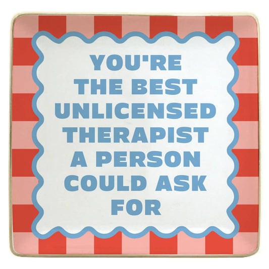You're The Best Unlicensed Therapist Trinket Tray