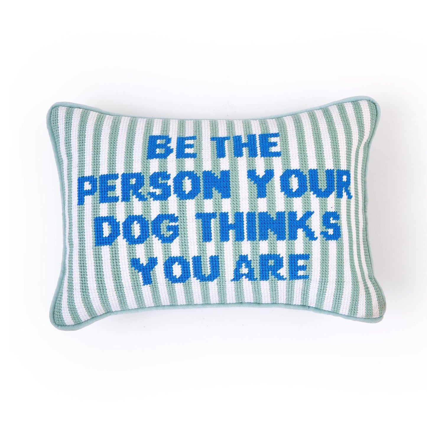 Be The Person Your Dog Thinks You Are Pillow