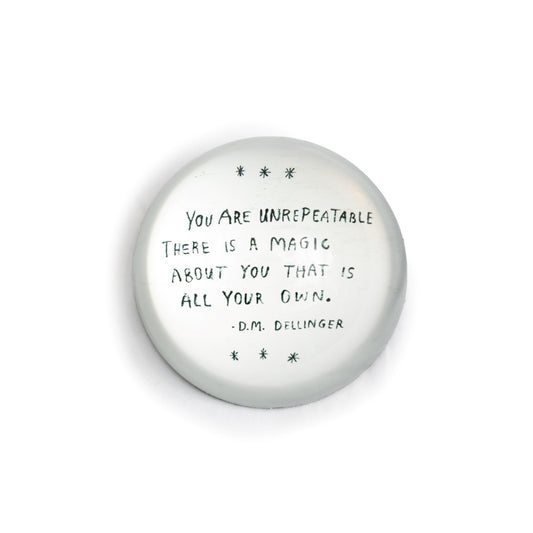 You Are Unrepeatable Paperweight