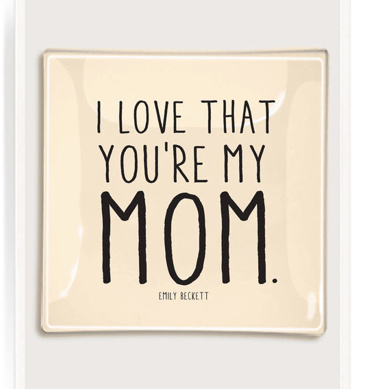 Love That Your My Mom Tray